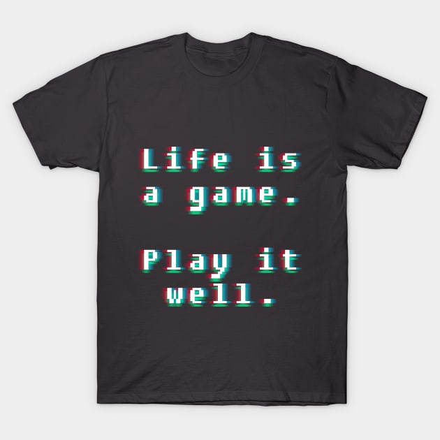 Life is a game T-Shirt by Rita_Eminson